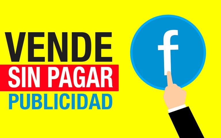 Cómo Vender En Facebook Sin Pagar Publicidad